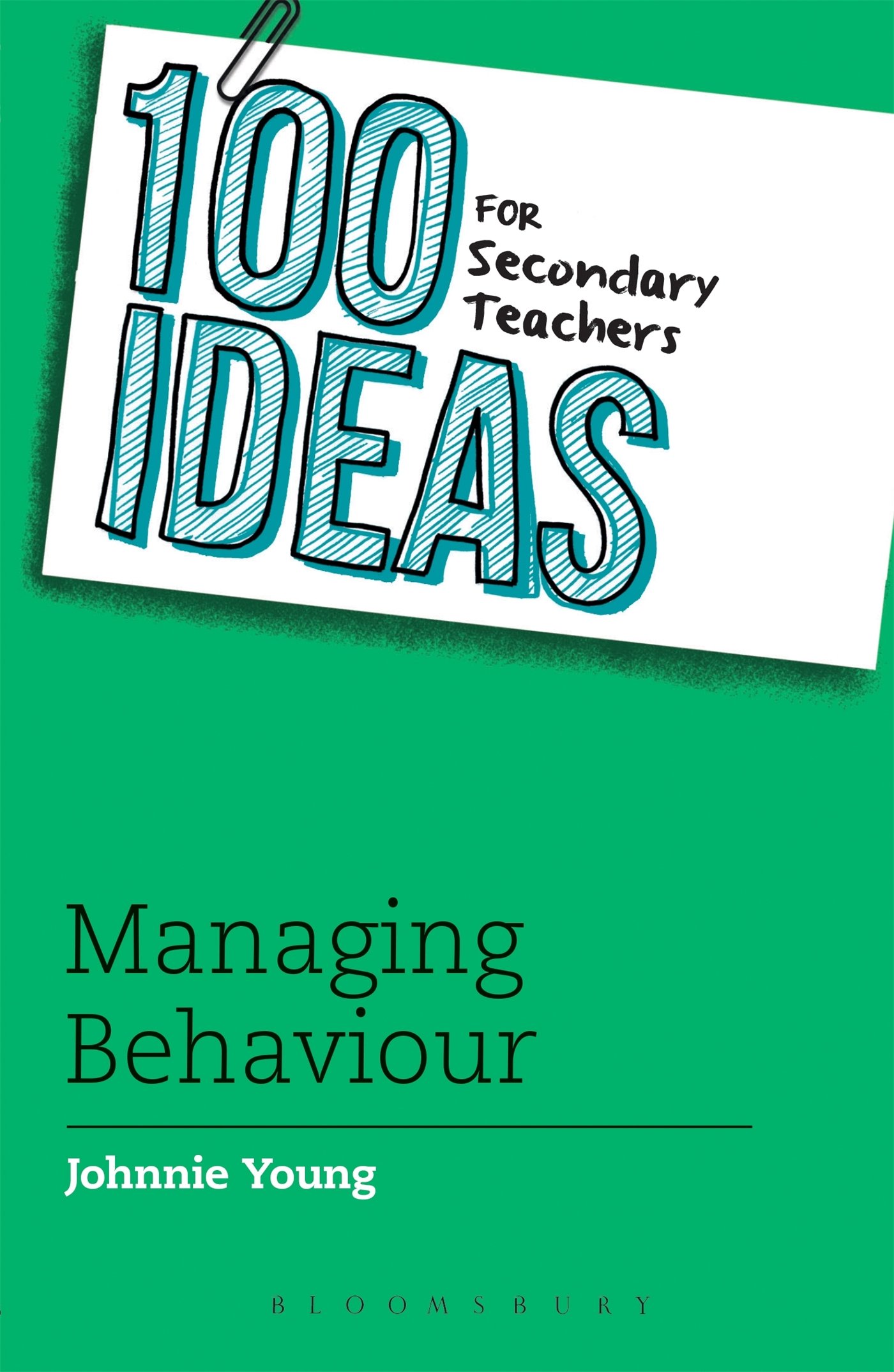 100 Ideas for Secondary Teachers: Managing Behaviour (100 Ideas