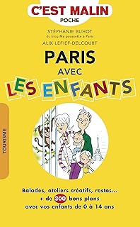 Paris avec les enfants, c'est malin: Balades, ateliers créatifs, restos...+de 300 bons plans avec vos enfants de...