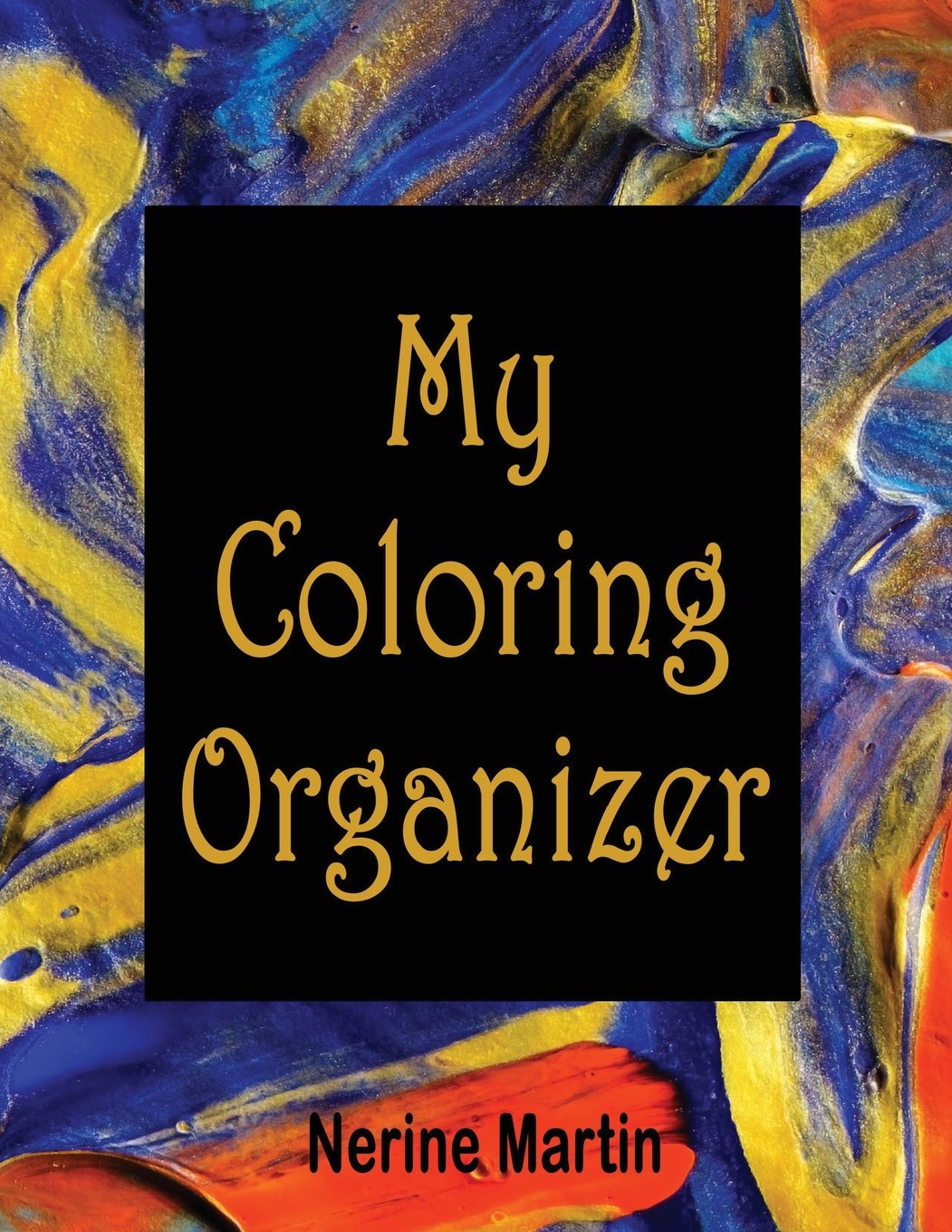 Amazon.com: My Coloring Organizer: An Adult Coloring Book Journal To ...