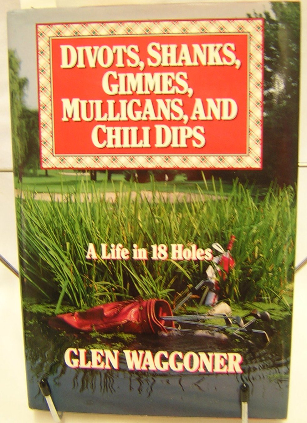 Divots, Shanks, Gimmes, Mulligans, and Chili Dips: A Life in Eighteen Holes