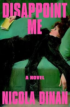 Disappoint Me: A Novel
