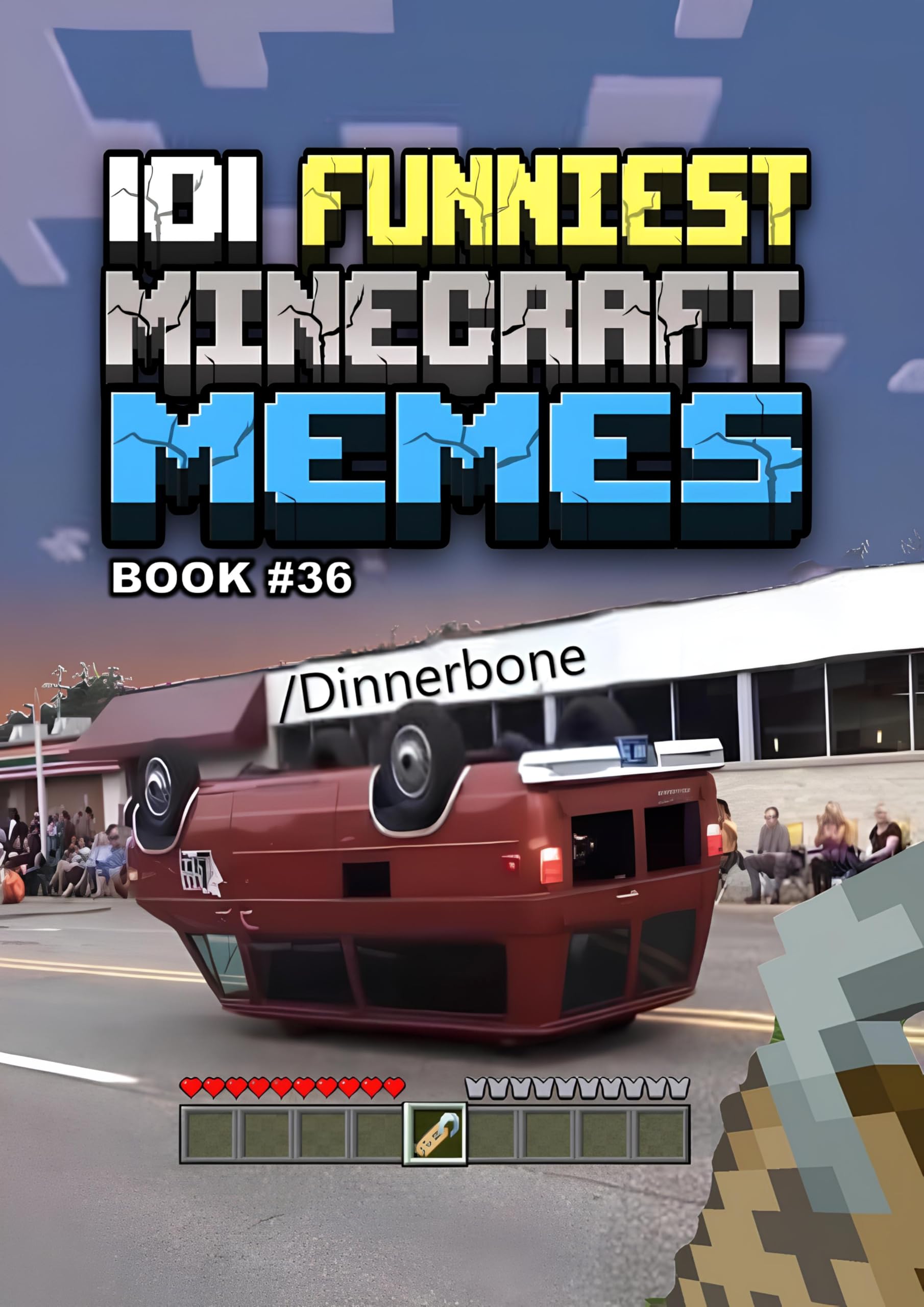101 FUNNIEST MINECRAFT MEMES : BOOK 36 (MINECRAFT FUNNIEST MEMES)