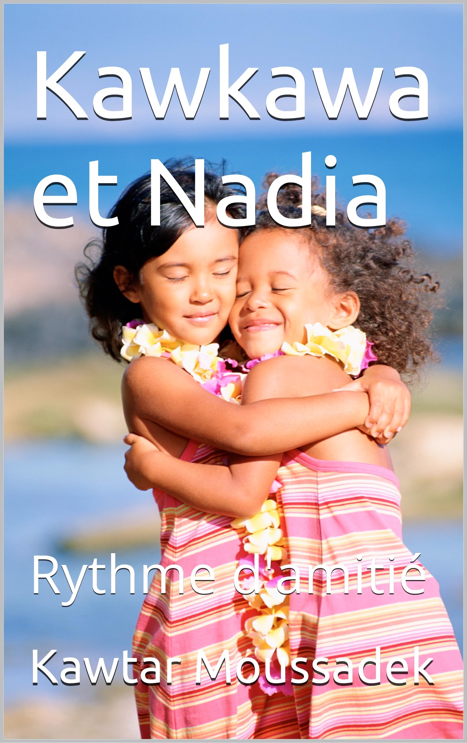 Kawkawa et Nadia : Rythme d'amitié (La vie de kawkawa) (French Edition)