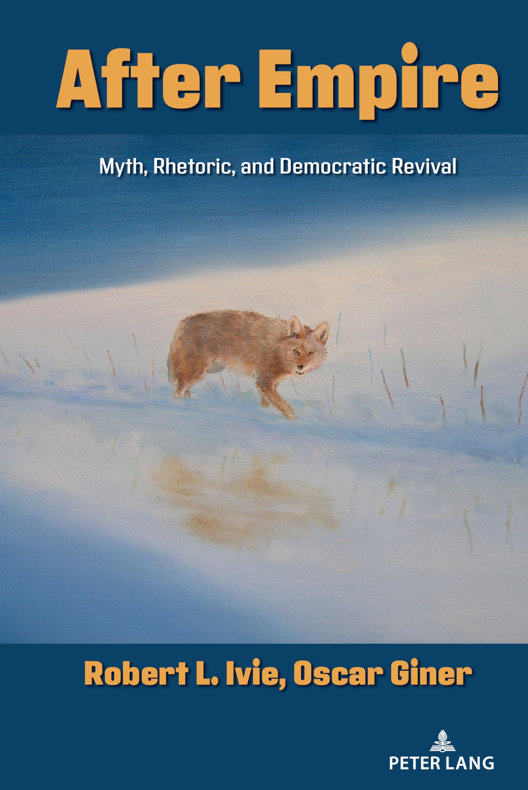 After Empire: Myth, Rhetoric, and Democratic Revival (Frontiers in Political Communication, Band 51)