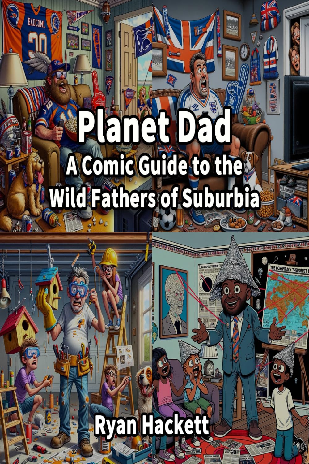 Planet Dad: A Comic Guide to the Wild Fathers of Suburbia