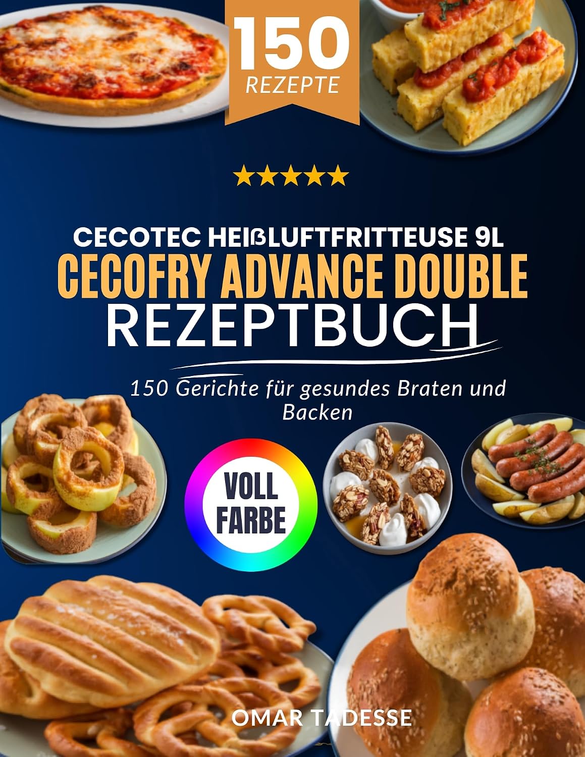 Cecotec Heißluftfritteuse 9L CecoFry Advance Double Rezeptbuch: 150 Gerichte für gesundes Braten und Backen (German Edition)