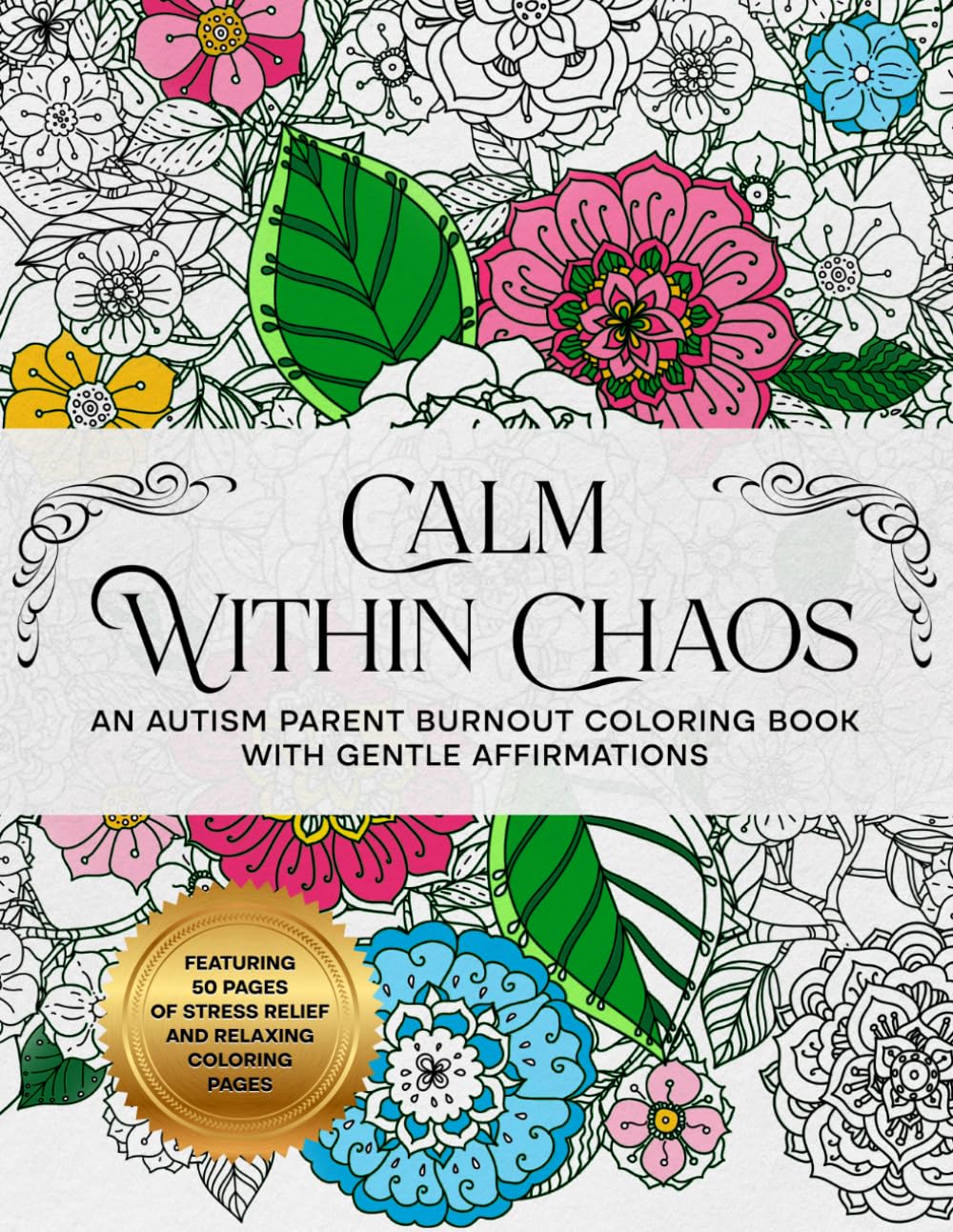 Calm Within Chaos: An Autism Parent Burnout Coloring Book with Gentle Affirmations