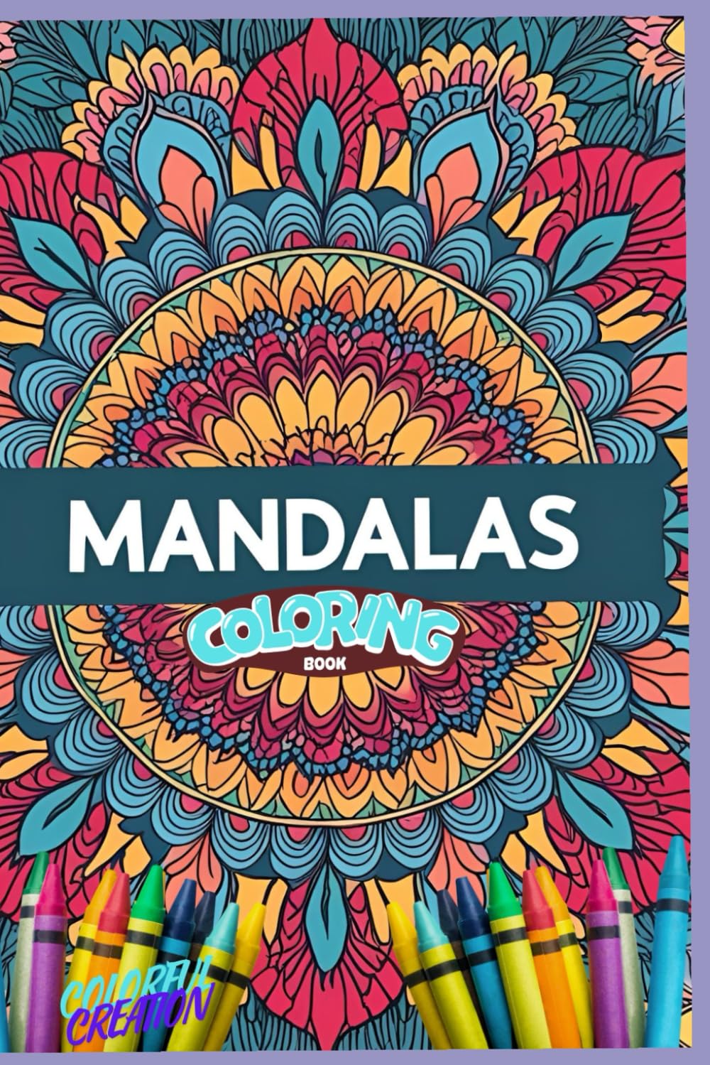 Colorful Creation! Mandalas Edition!