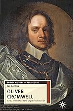 Oliver Cromwell: God's Warrior and the English Revolution (British History in Perspective, 26)