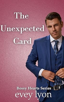 The Unexpected Card: An Enemies to Lovers Accidental Pregnancy Romance (Bossy Hearts Book 1)