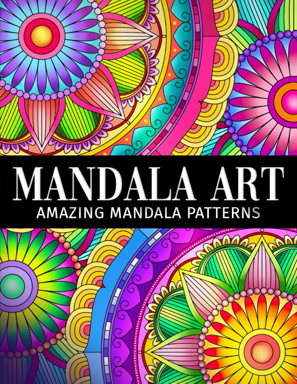 Mandala art: An Adult Coloring Book with Amazing Mandala Patterns for Stress Relief and Relaxation