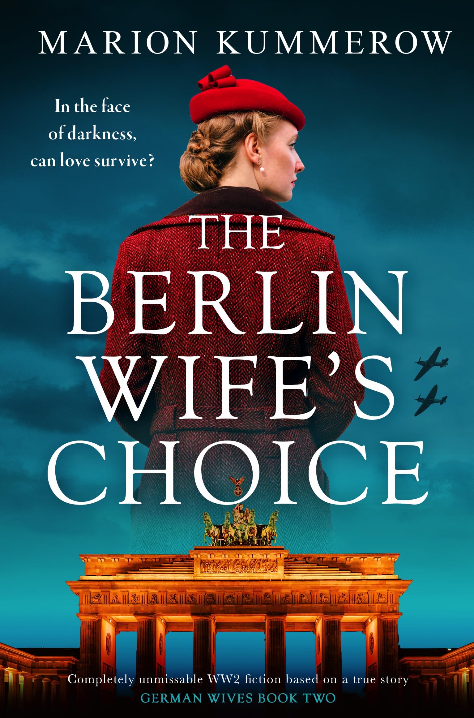 The Berlin Wife's Choice: Completely unmissable WW2 historical fiction based on a true story (German Wives Book 2)