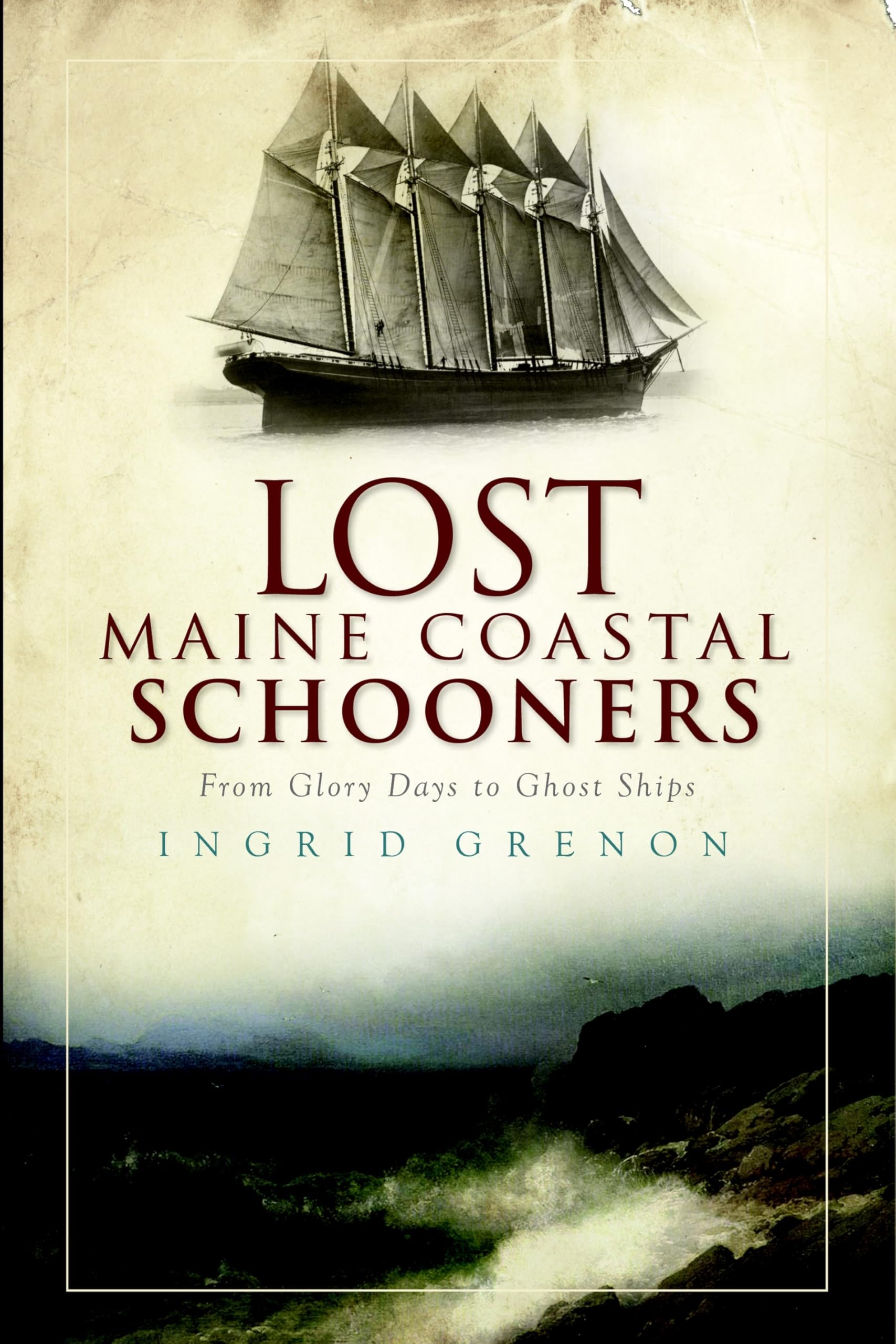 Buy Lost Maine Coastal Schooners: From Glory Days to Ghost Ships — BookShops.in