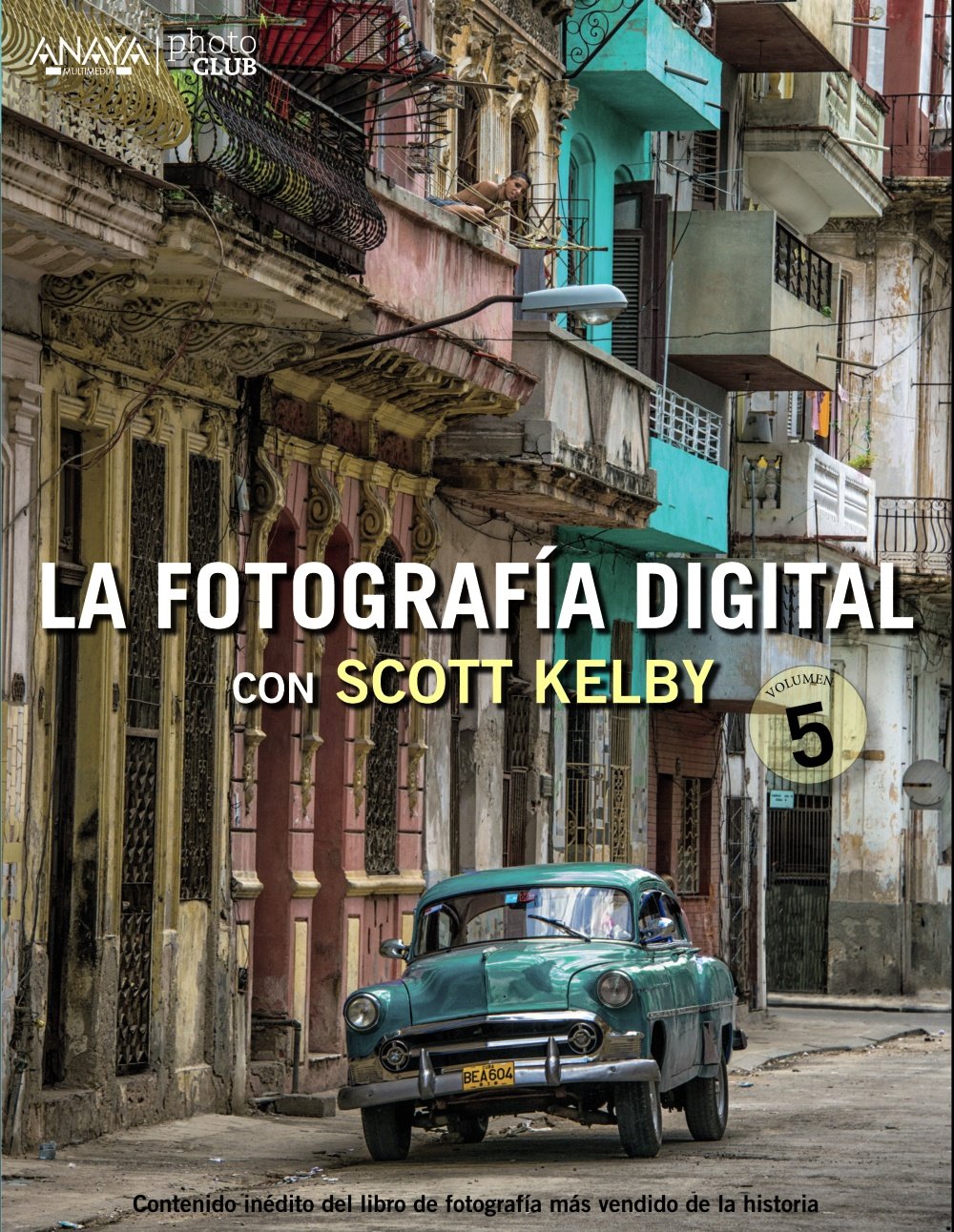 La fotografía digital con Scott Kelby. Volumen 5 (PHOTOCLUB)