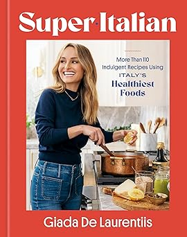 Super-Italian: More Than 110 Indulgent Recipes Using Italy's Healthiest Foods;