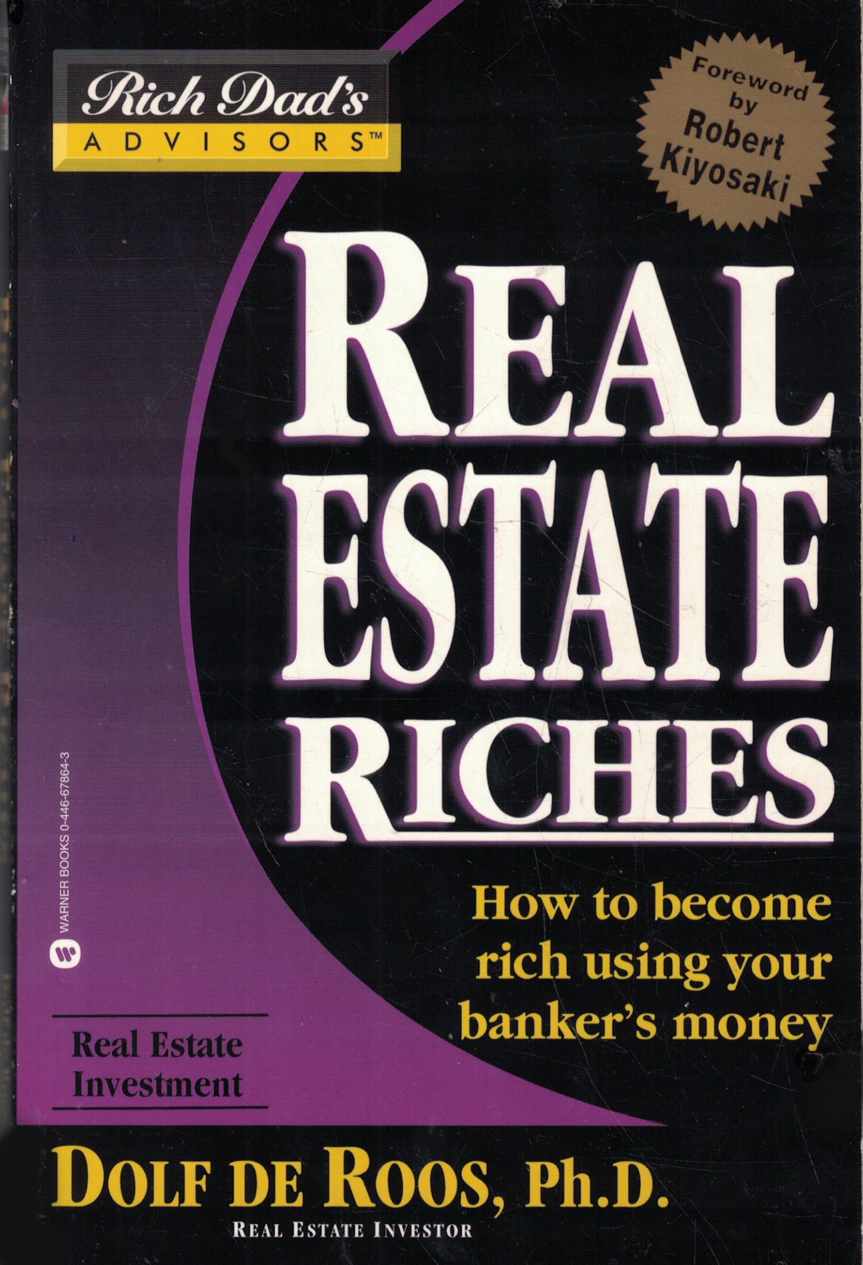 Real Estate Riches: How to Become Rich Using Your Banker's Money (Rich Dad's Advisors)