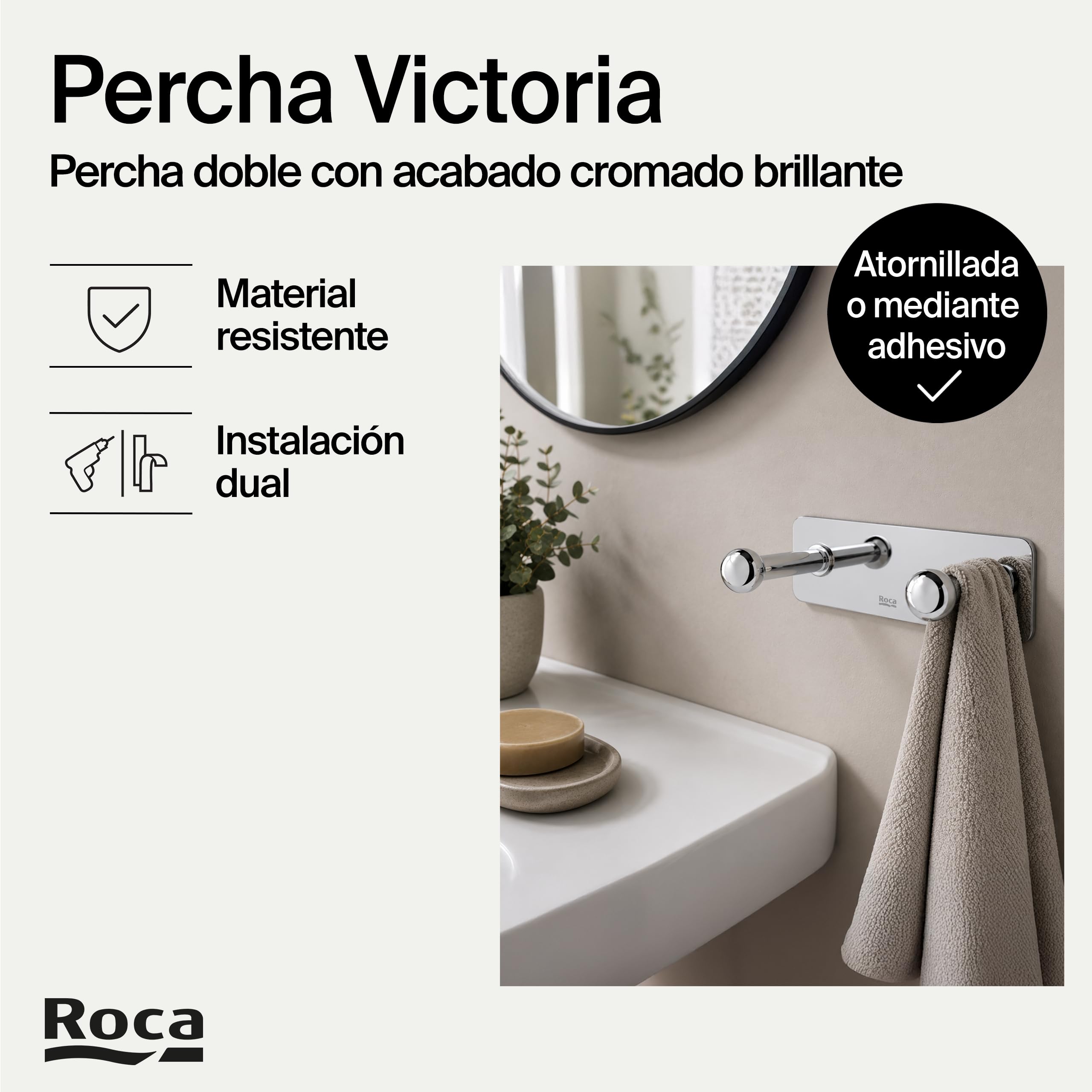 Roca,Victoria,Percha doble (Posibilidad de instalación mediante tornillería o adhesivo),A816651001