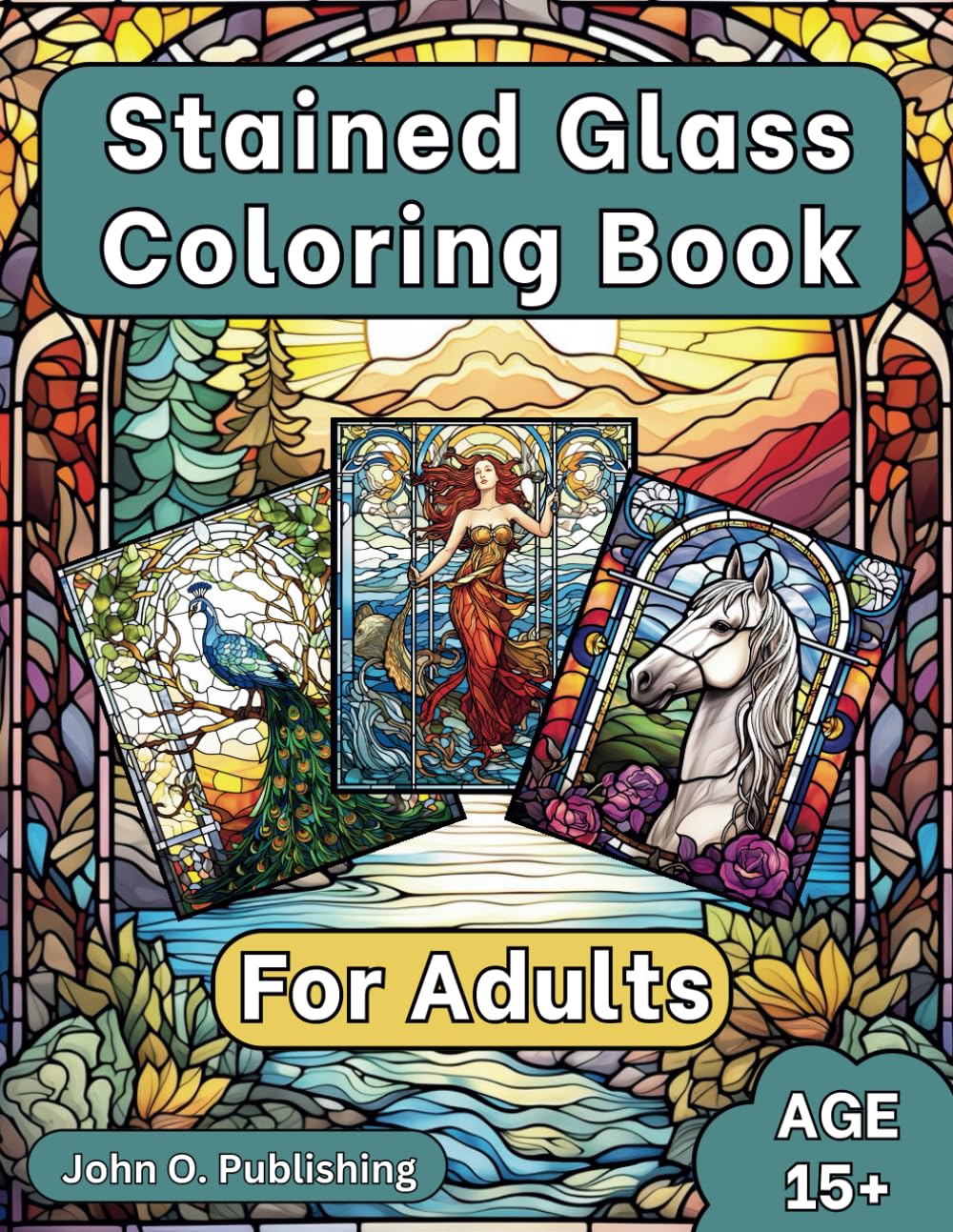 Stained Glass Coloring Book for Adults: A coloring book for adults featuring stained glass depictions of landscapes, portraits, animals and flowers.