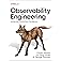 Observability Engineering: Achieving Production Excellence