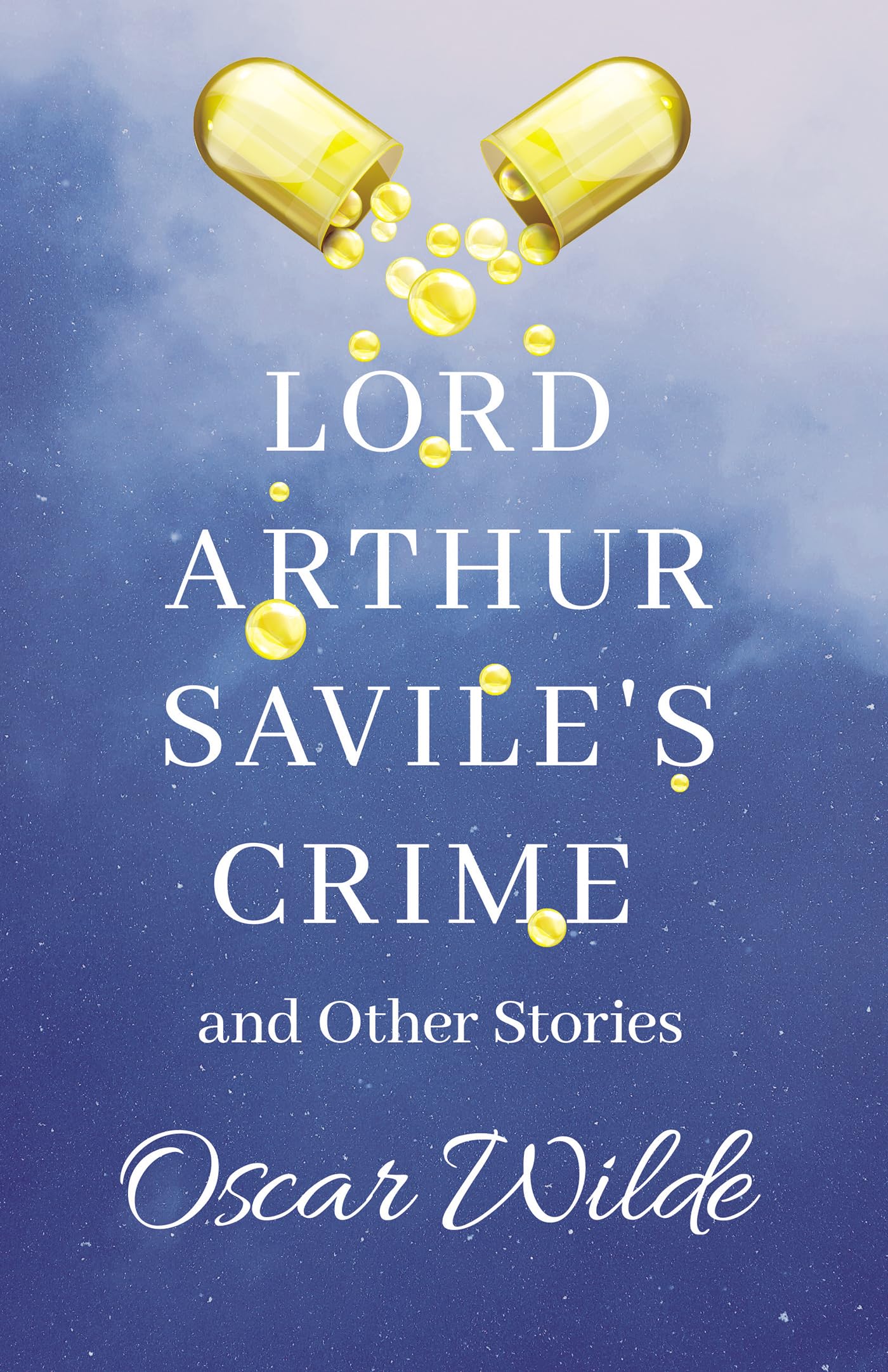 Lord Arthur Savile's Crime and Other Stories