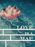 Love is a Map