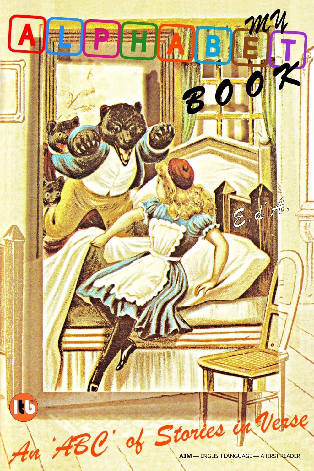 MY ALPHABET BOOK - An 'ABC' of Stories in Verse: 26 Tales in Poetry - One for Each Letter of the Alphabet (Illustrated Throughout)