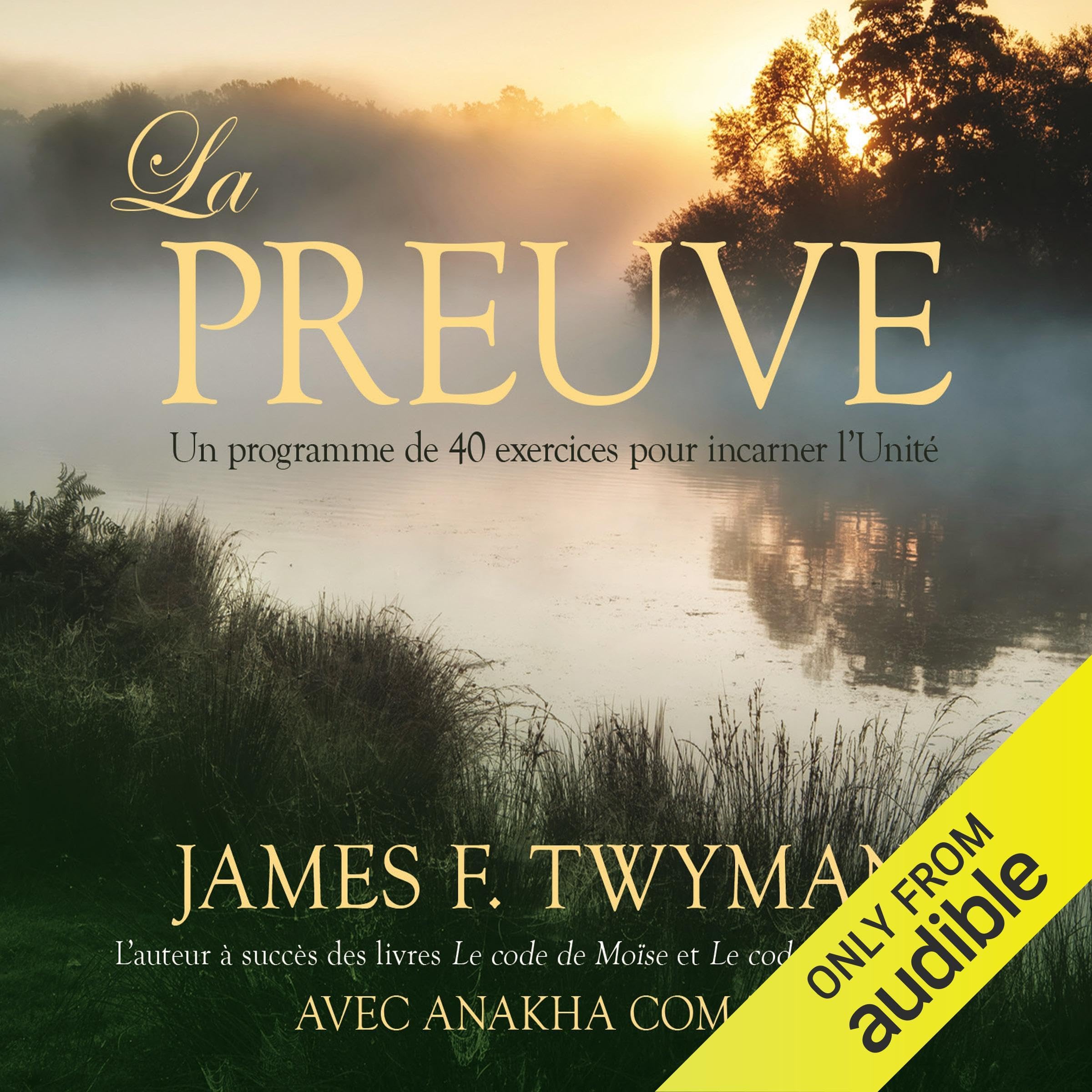 La preuve. Un programme de 40 exercices pour incarner l'Unité