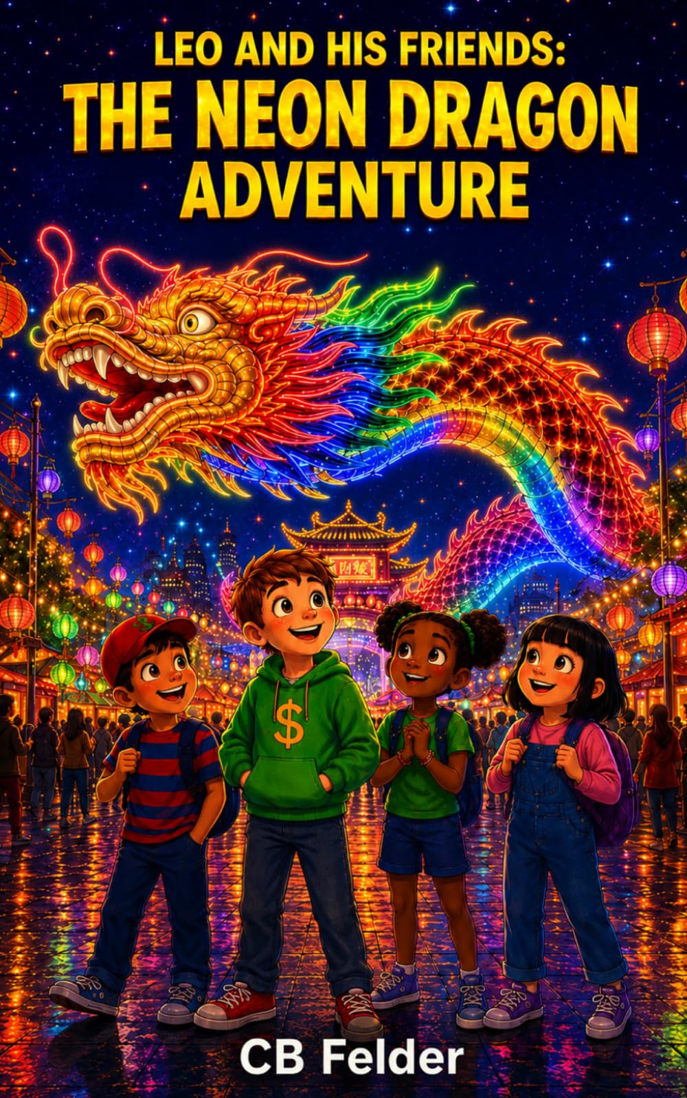 Leo and His Friends: The Neon Dragon Adventure: A Real-World Adventure Chapter Book for Kids Ages 7–12