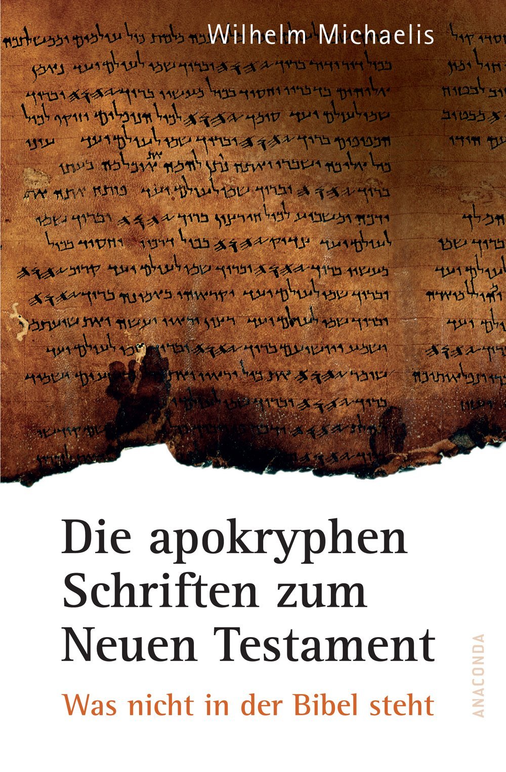 Die apokryphen Schriften zum Neuen Testament: Was nicht in der Bibel steht