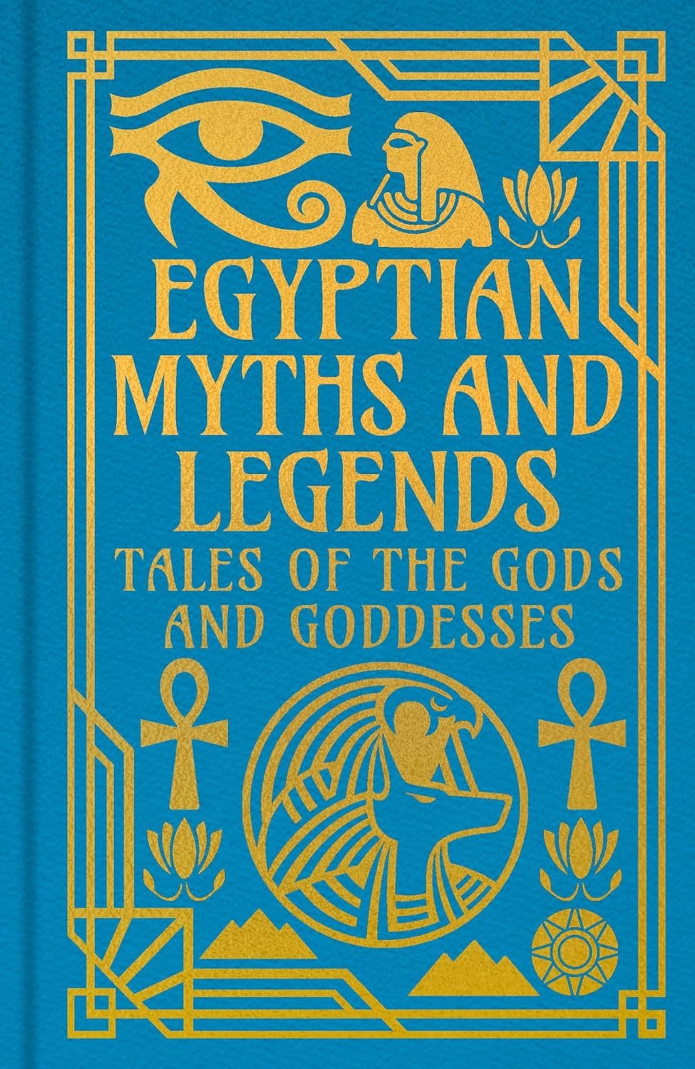 Egyptian Myths & Legends Tales of the Gods and Goddesses (Collectible