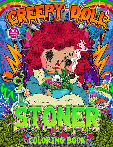 Creepy Doll Stoner Coloring Book: Horror Coloring Books With 30+ Cute Weed Trippy Colouring Pages For Adults Men &amp; Women, Great Gifts For Stoners Relaxation and Stress Relief.