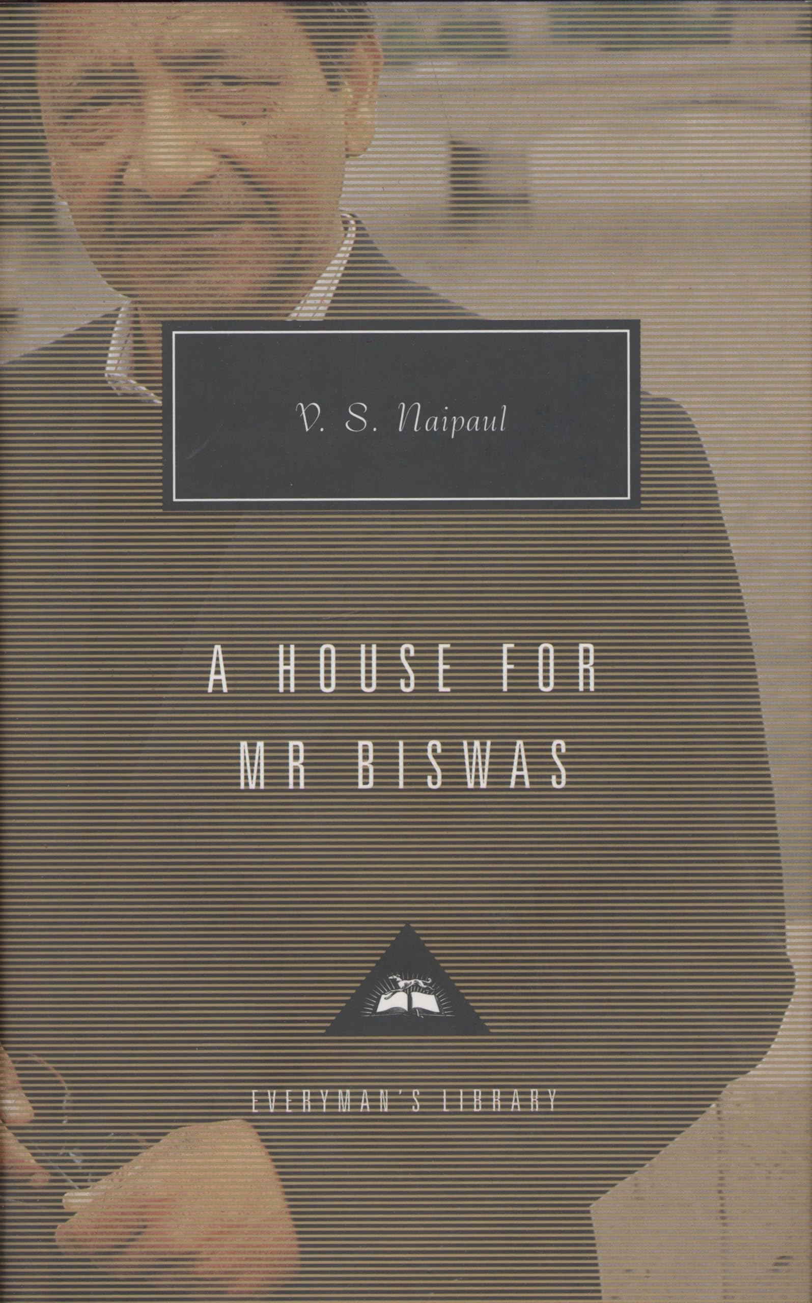 A House for Mr. Biswas: Introduction by Karl Miller (Everyman's Library Contemporary Classics Series)