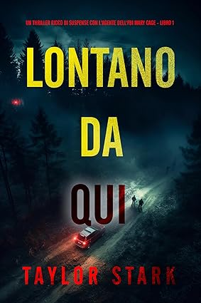 Lontano da qui (Un thriller ricco di suspense con l'agente dell'FBI Mary Cage - Libro 1)
