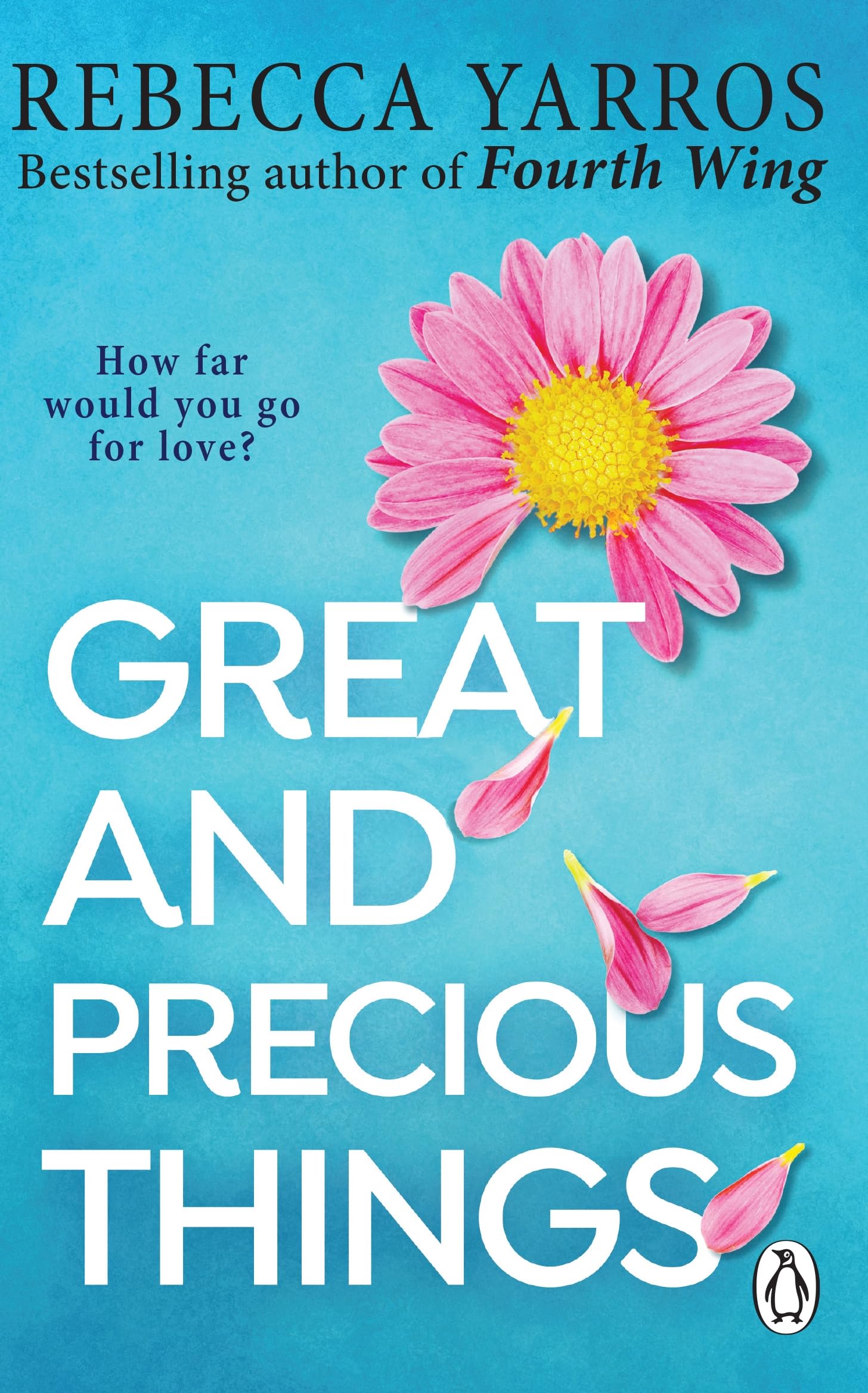Great and Precious Things: the heart-wrenching and unforgettable small-town romance from the Sunday Times bestselling author of Fourth Wing (cover may ... (Heartbreaking romances from Rebecca Yarros)