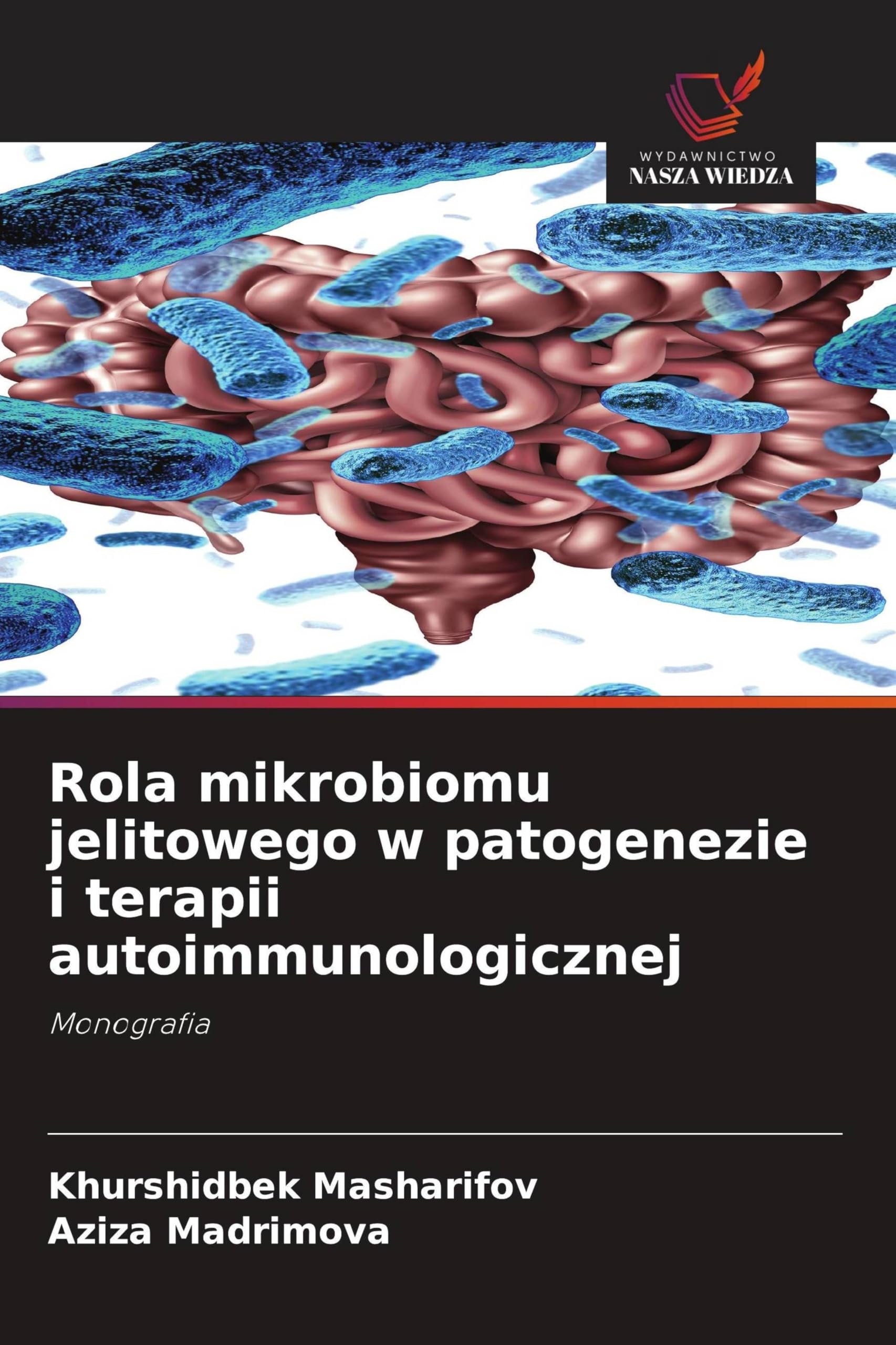 Rola mikrobiomu jelitowego w patogenezie i terapii autoimmunologicznej: Monografia