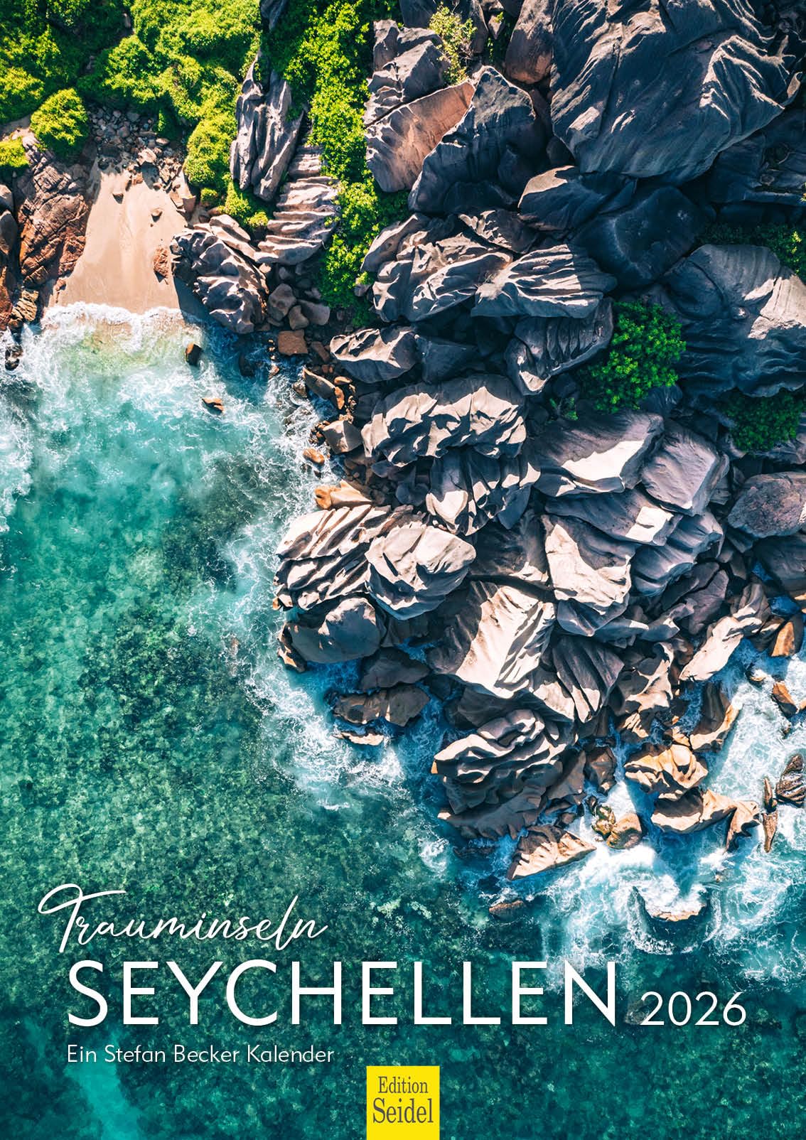 Edition Seidel Premium Kalender Trauminseln Seychellen 2026 Format DIN A3 Wandkalender Afrika Victoria Insel Traumstrände Lagunen Riffe Stefan Becker