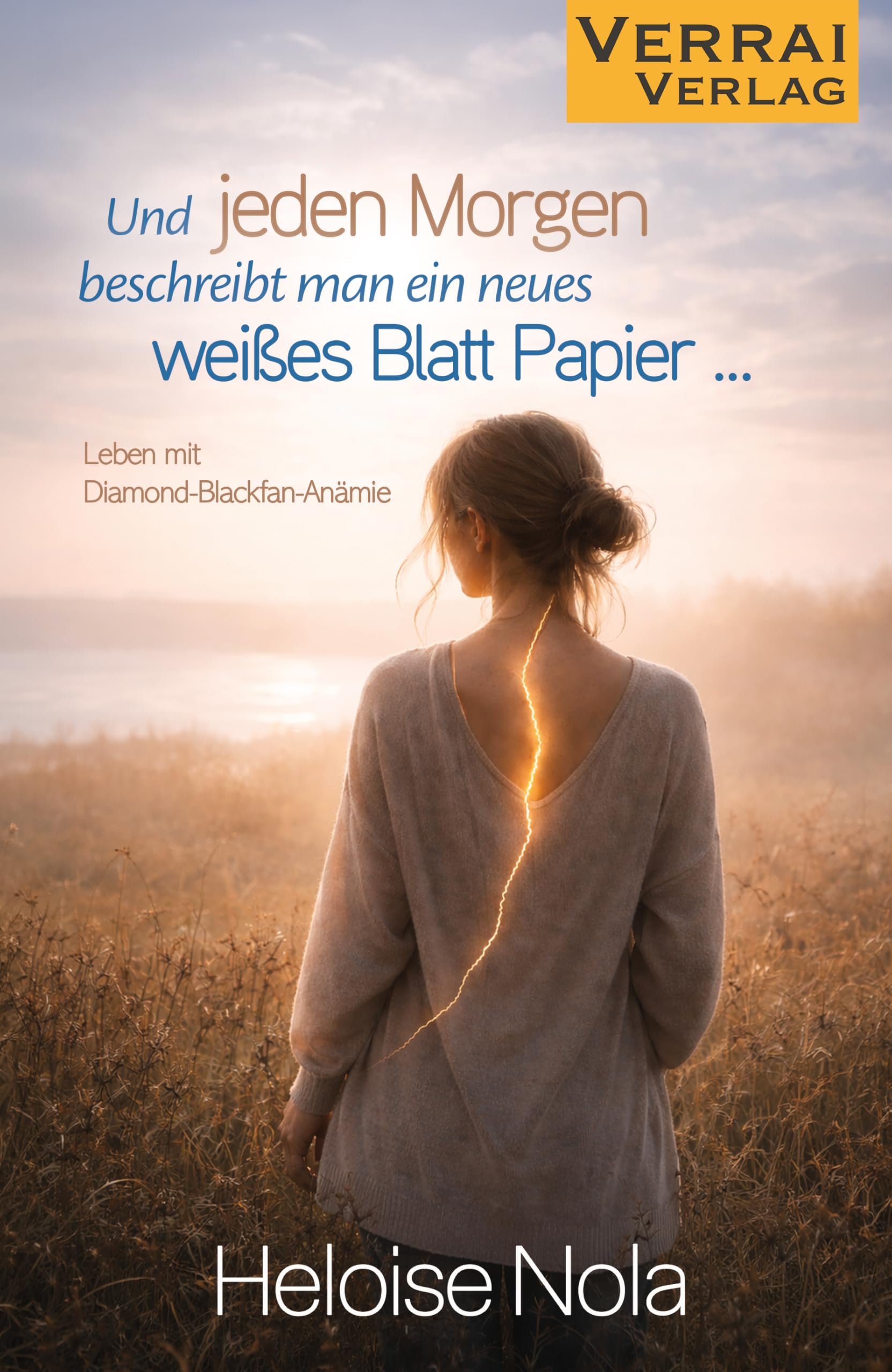 Und jeden Morgen beschreibt man ein neues weißes Blatt Papier ...: Leben mit Diamond-Blackfan-Anämie