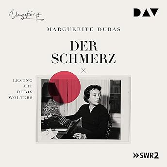 Der Schmerz Hörbuch von Marguerite Duras