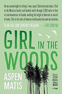 Girl in the Woods: A Memoir – A Survival Story of Hiking the Pacific Crest Trail to Heal from Sexual Assault and Find Strength