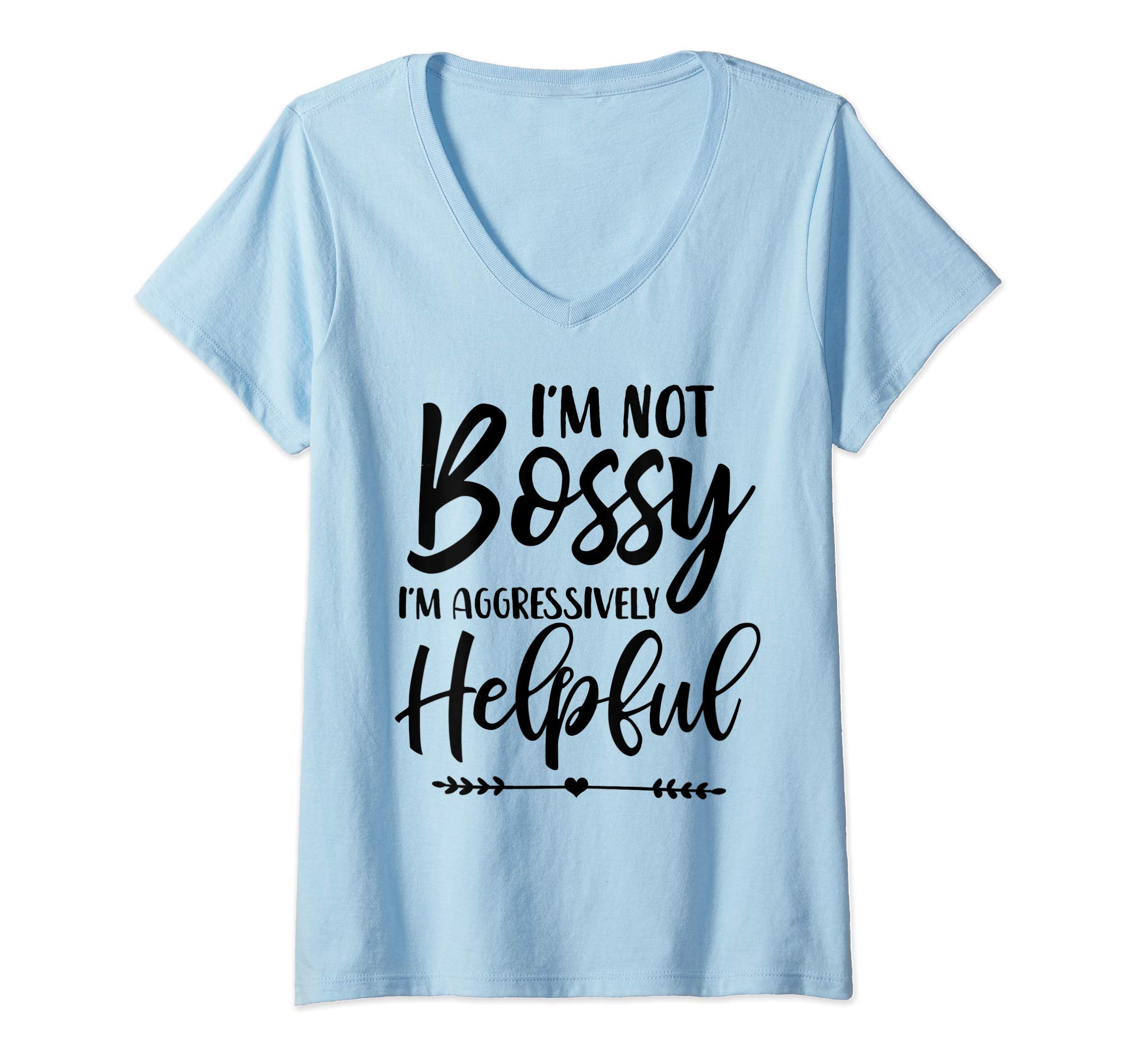 I'm Not Bossy I'm Aggressively Funny Mom StoreWomens I'm Not Bossy I'm Aggressively Helpful V-Neck T-Shirt