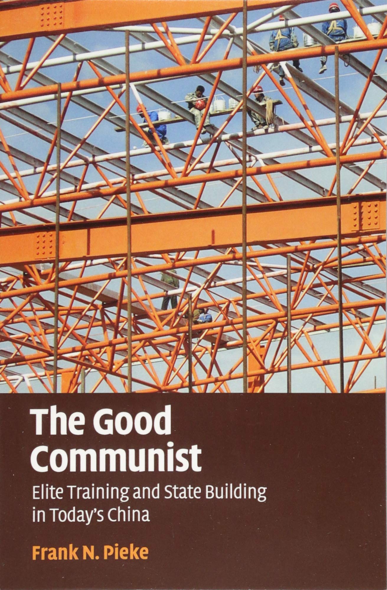 The Good Communist: Elite Training and State Building in Today's China