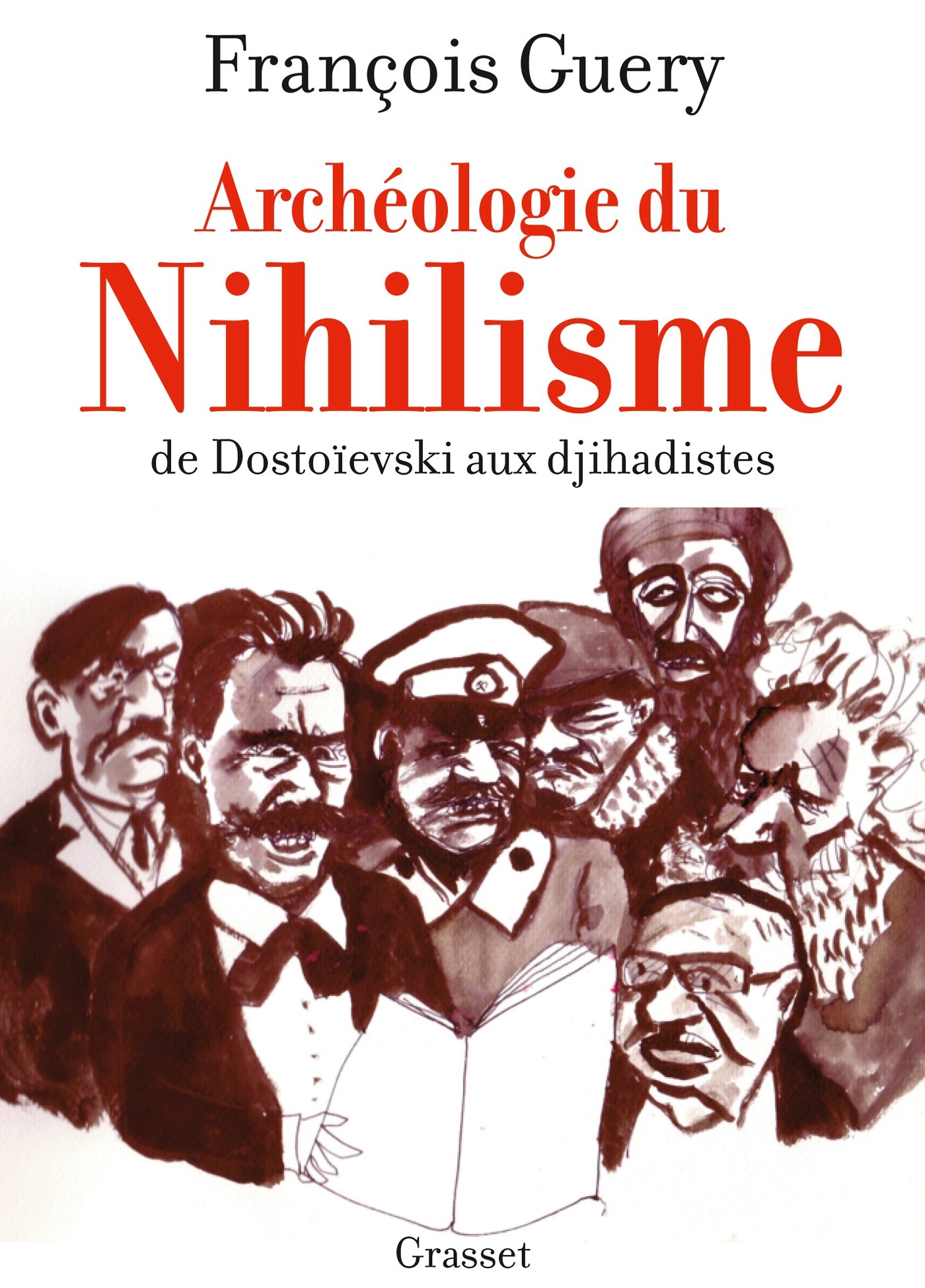 Archéologie du nihilisme: De Dostoïevski aux djihadistes (French Edition)