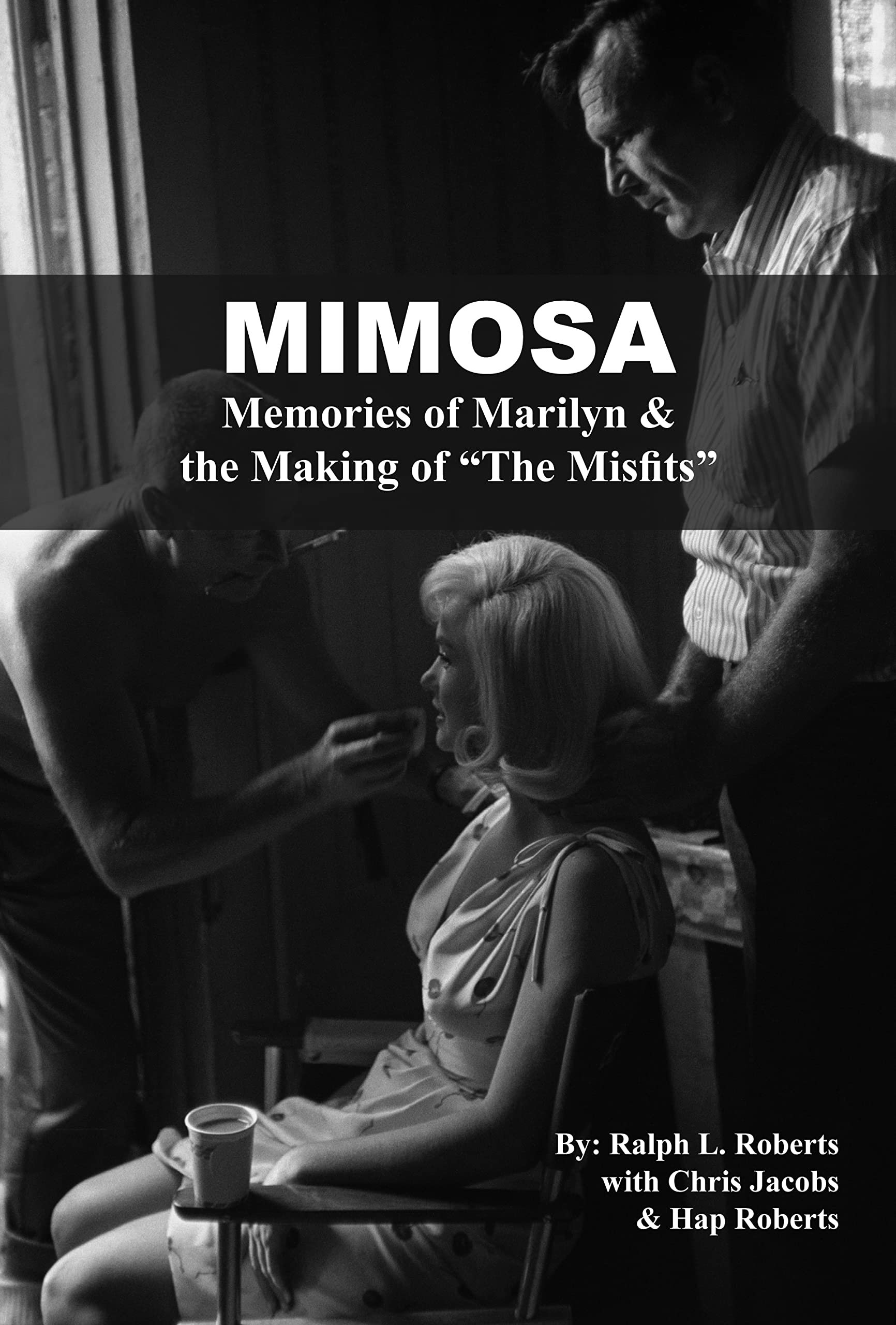 Mimosa: Memories of Marilyn & the Making of "The Misfits"