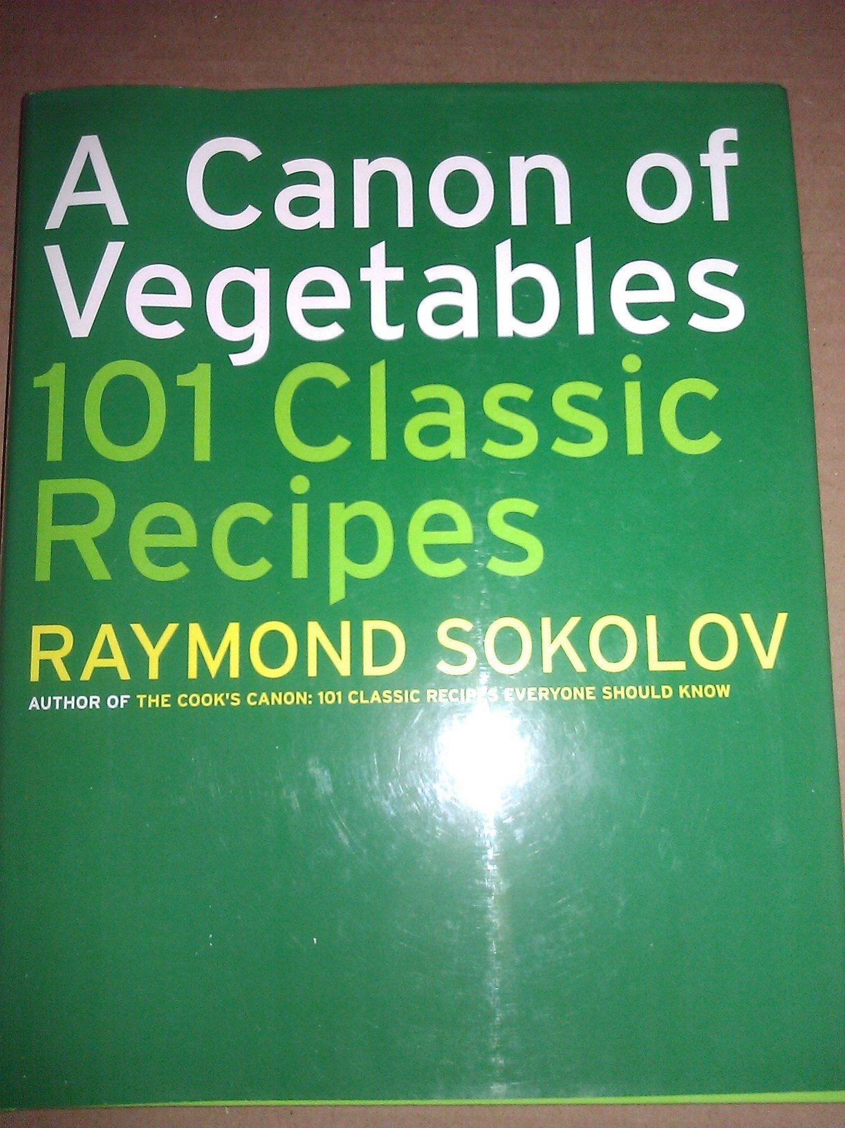 A Canon Of Vegetables: 101 Classic Recipes Sokolov, Raymond