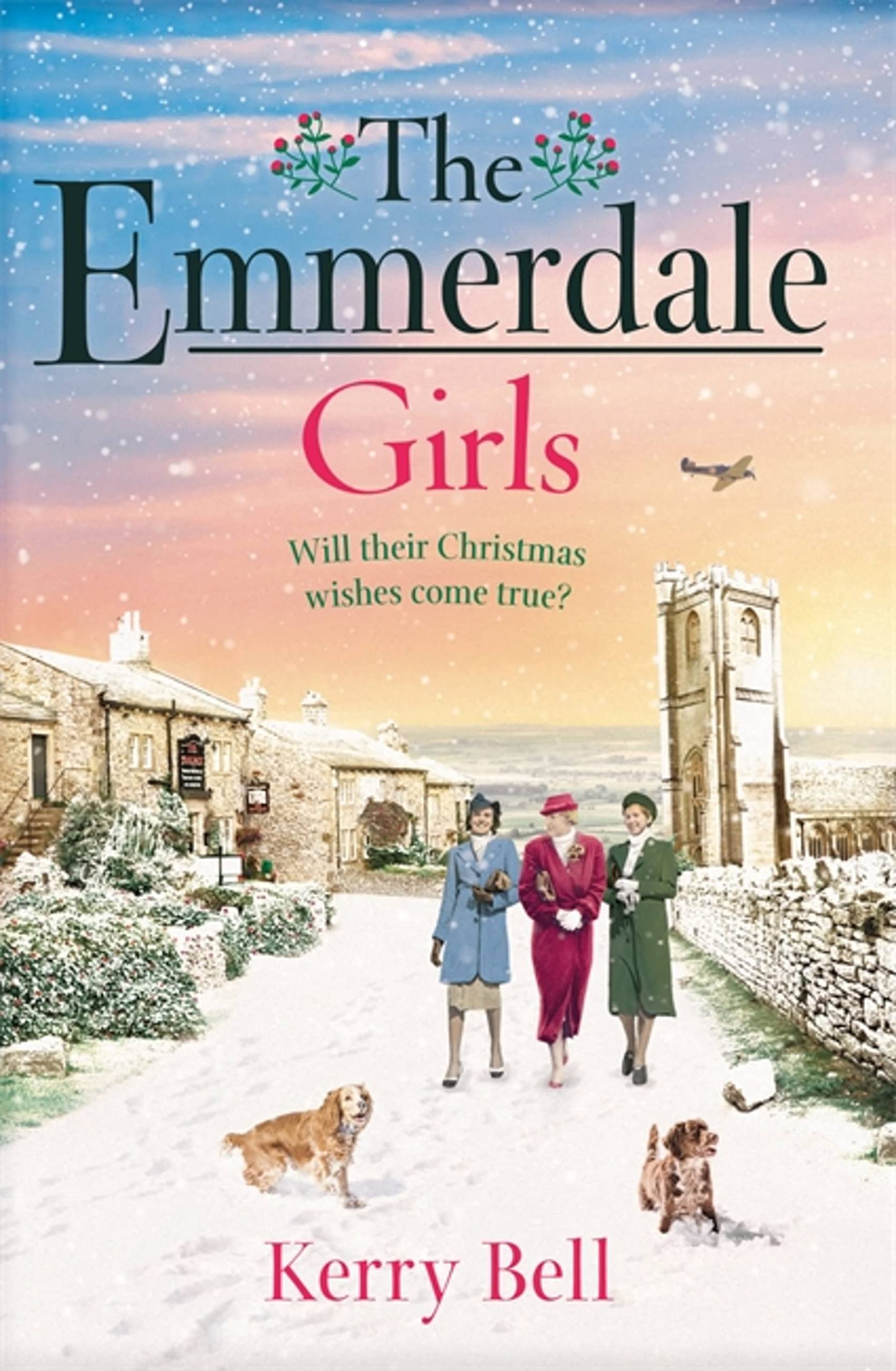 The Emmerdale Girls: The perfect romantic wartime saga to cosy... - Bell, Kerry