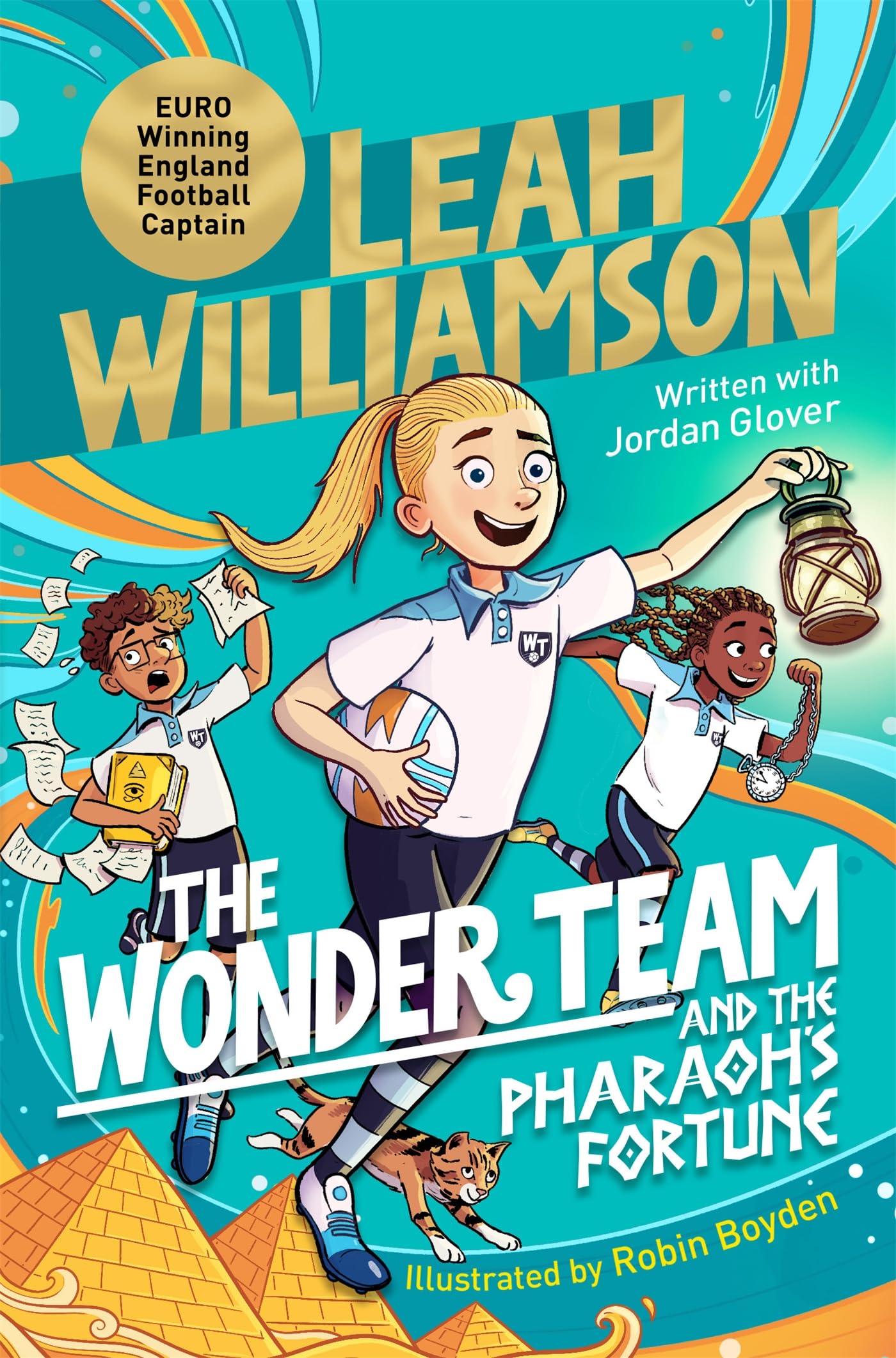 The Wonder Team and the Pharaoh’s Fortune: An Adventure Through Time from the Captain of the Euro-winning Lionesses!: 2 (The Wonder Team, 2)