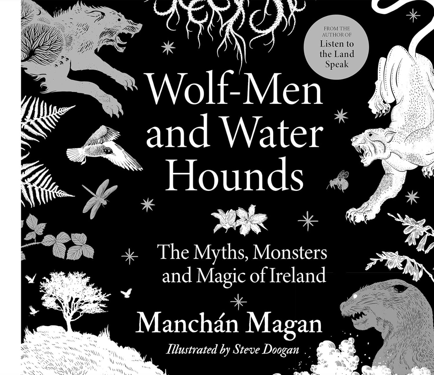 WolfMen and Water Hounds The Myths, Monsters and Magic of Ireland