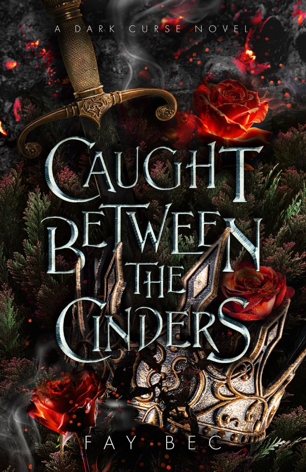 Caught Between The Cinders: A Dark Curse Novel (The Dark Curse Series)