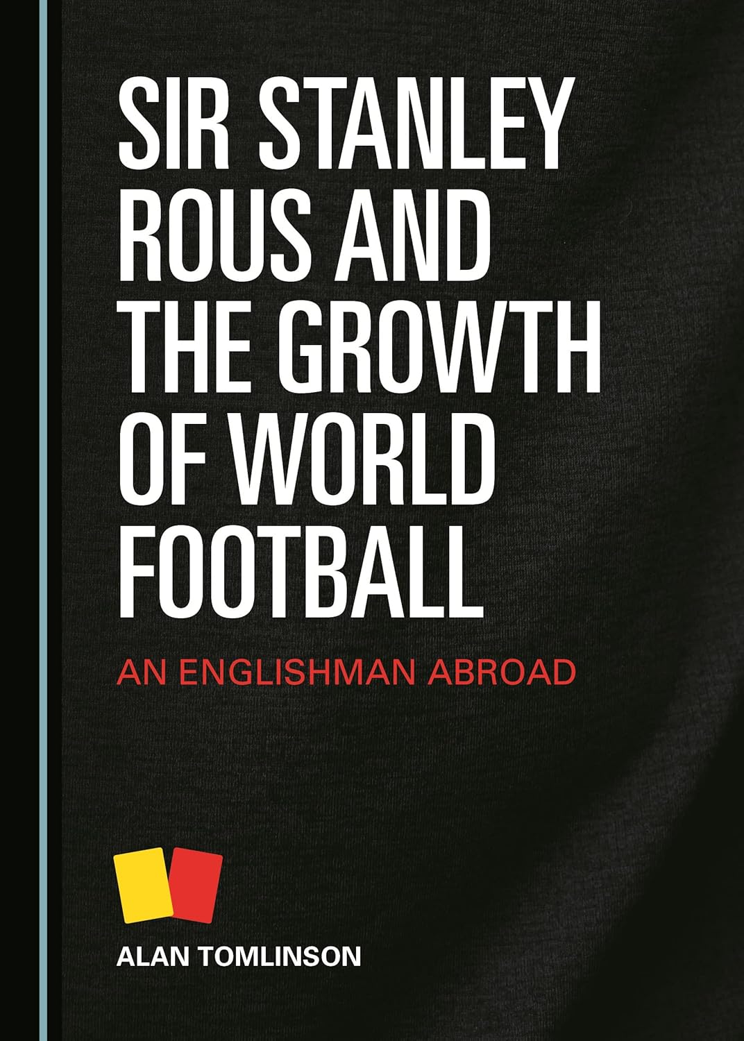 Amazon Sir Stanley Rous and the Growth of World Football An