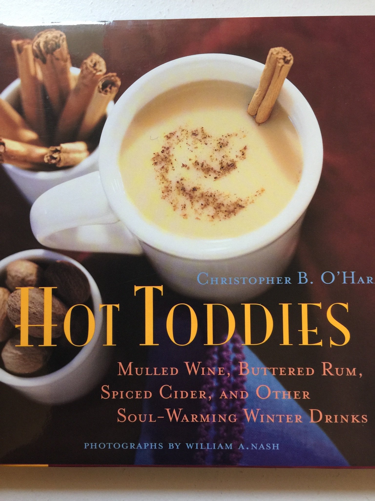 Buy Hot Toddies: Mulled Wine, Buttered Rum, Spiced Cider, and Other Soul-Warming Winter Drinks — BookShops.in